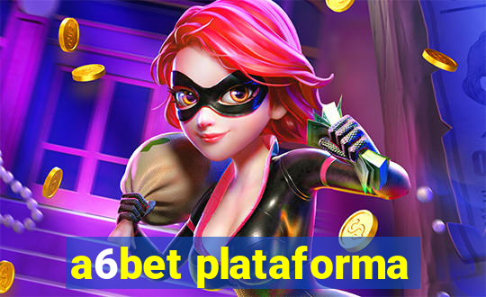 a6bet plataforma